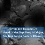 Hpyen Yen nta kaw laknak kaba hkrat ai majaw, Si hkala hkrum ai dum n ta masha ni